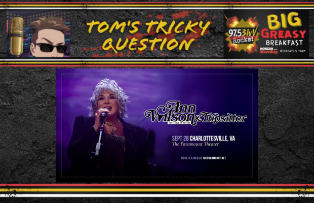 Tom’s Tricky Question: Ann Wilson Tom’s Tricky Question: Ann Wilson