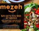 Mezeh promotional card over colorful bowls of salad; text reads '$25 GETS YOU $50 AT MEZEH' and event details.