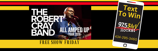 Promotional banner for The Robert Cray Band—All Amped Up Tour 2026—with bold white text, yellow/black/red stripes, and a tilted phone graphic saying Text To Win (97.5 SWV Rocks) 434-295-3460; Free Show Friday.